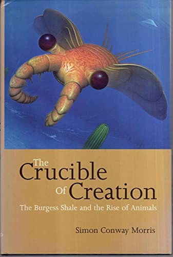 9780198501978: The Crucible of Creation: The Burgess Shale and the Explosion of Life