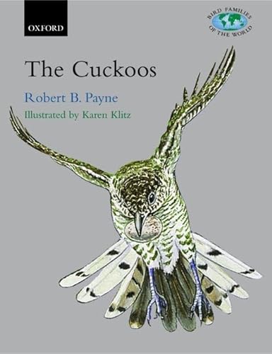 The Cuckoos (Bird Families of the World series) - Robert B. Payne