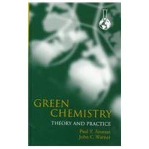 Stock image for Green Chemistry: Theory and Practice for sale by Phatpocket Limited