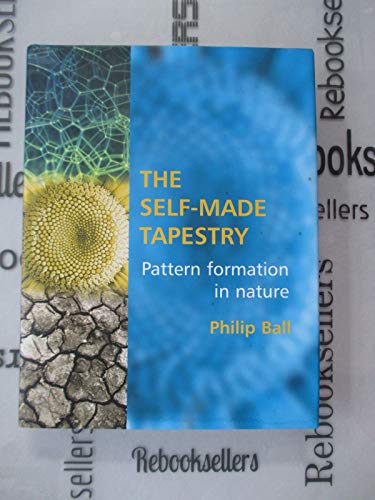 Beispielbild fr The Self-made Tapestry: Pattern Formation in Nature zum Verkauf von WorldofBooks