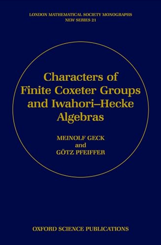 9780198502500: Characters of Finite Coxeter Groups and Iwahori-Hecke Algebras (London Mathematical Society Monographs)