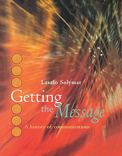 Beispielbild fr Getting the Message: A History of Communications zum Verkauf von WorldofBooks