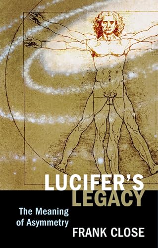 Lucifer's Legacy: The Meaning of Asymmetry (9780198503804) by Close, Frank