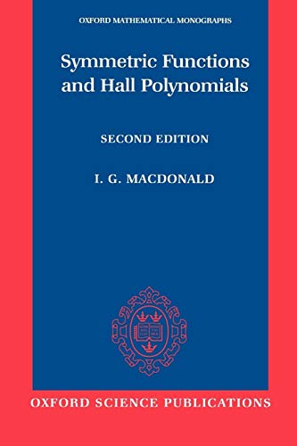 Symmetric Functions and Hall Polynomials (Oxford Mathematical Monographs) (9780198504504) by Macdonald, I. G.