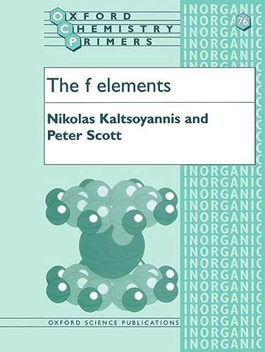 The f Elements (Oxford Chemistry Primers) (9780198504672) by Kaltsoyannis, Nikolas; Scott, Peter