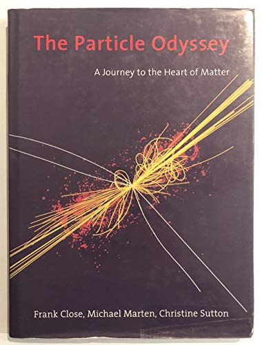 9780198504863: The Particle Odyssey: A Journey to the Heart of the Matter