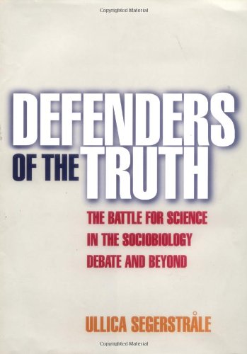 9780198505051: Defenders of the Truth: The Battle for Science in the Sociobiology Debate and Beyond