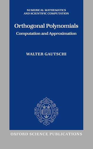 Orthogonal Polynomials: Computation and Approximation (Numerical Mathematics and Scientific Computation) (9780198506720) by Gautschi, Walter