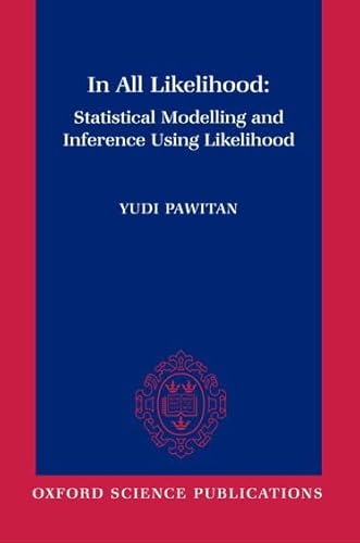 In All Likelihood: Statistical Modelling and Inference Using Likelihood