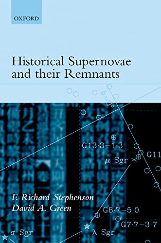 Historical Supernovae and Their Remnants (International Series on Astronomy and Astrophysics) (9780198507666) by F. Richard Stephenson; David A. Green