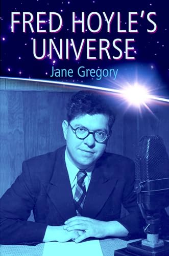 Fred Hoyle's Universe - Jane Gregory (, Lecturer in Science Communication and Science Policy, University College London)