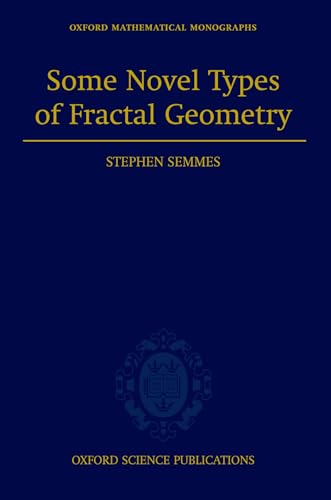 Some Novel Types of Fractal Geometry (Oxford Mathematical Monographs) (9780198508069) by Semmes, Stephen