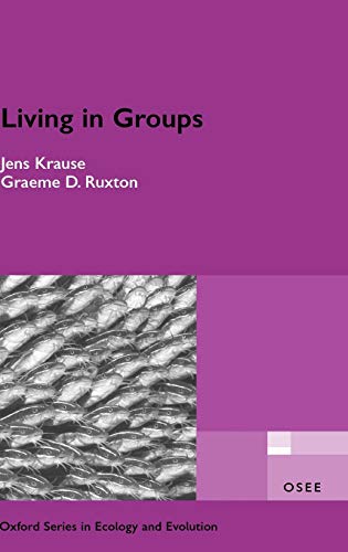 Living in Groups (Oxford Series in Ecology and Evolution) (9780198508175) by Krause, Jens; Ruxton, Graeme