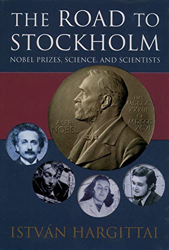 Stock image for The Road to Stockholm : Nobel Prizes, Science, and Scientists for sale by Better World Books