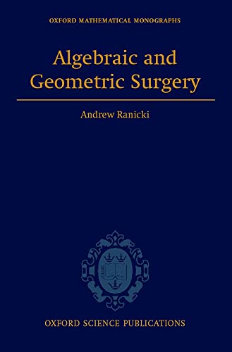 9780198509240: Algebraic and Geometric Surgery (Oxford Mathematical Monographs)