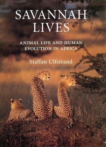 SAVANNAH LIVES: ANIMAL LIFE AND THE HUMAN EVOLUTION OF AFRICA