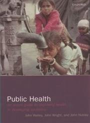 Public Health: An Action Guide to Improving Health in Developing Countries (9780198509912) by Walley, John; Wright, John; Hubley, John
