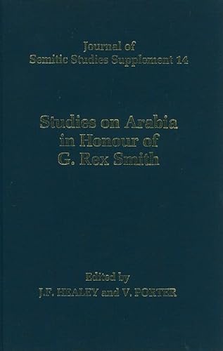 Studies on Arabia in Honour of Professor G. Rex Smith. Journal of Semitic Studies Supplement, 14. - Healey, John F. and Venetia Porter (eds.)