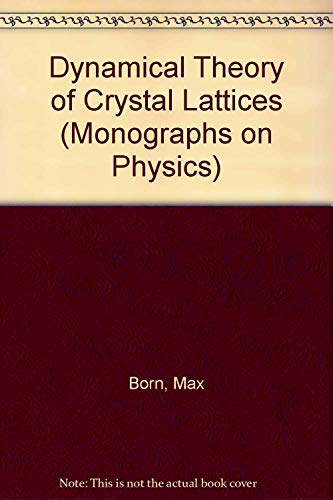 Stock image for Dynamical Theory of Crystal Lattices (The International Series of Monographs on Physics) for sale by HPB-Red
