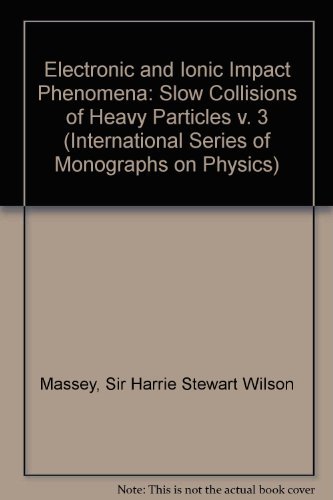 Stock image for Slow Collisions of Heavy Particles. Second edition. Electronic and Ionic Impact Phenomena Volume 3 (International Series of Monographs on Physics) for sale by Zubal-Books, Since 1961