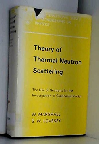 9780198512547: Theory of thermal neutron scattering: The use of neutrons for the investigation of condensed matter, (The International series of monographs on physics)