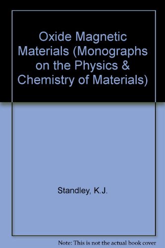9780198513278: Oxide magnetic materials, (Monographs on the physics and chemistry of materials)