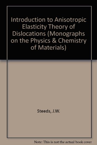 Beispielbild fr Monographs on the Physics and Chemistry of Materials: Introduction to Anisotropic Elasticity Theory of Dislocations zum Verkauf von Anybook.com
