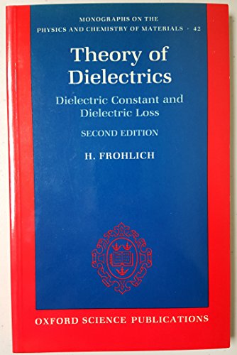 9780198513797: Theory of Dielectrics (Monographs on the Physics & Chemistry of Materials)