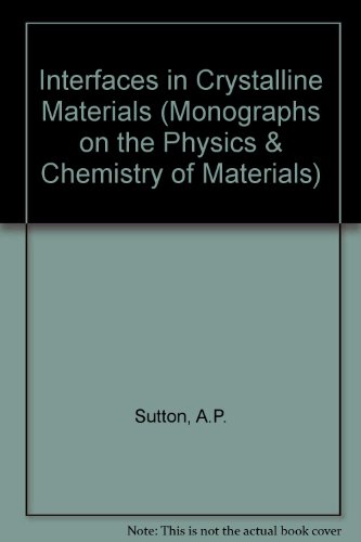 Stock image for Interfaces in Crystalline Materials (Monographs on the Physics and Chemistry of Materials, 51) for sale by dsmbooks