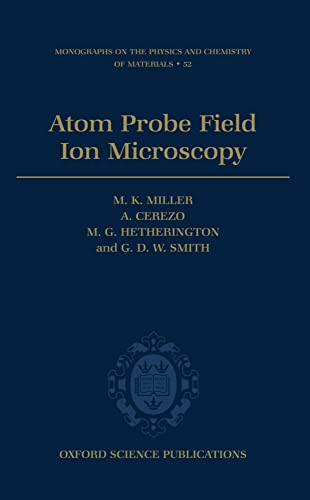 9780198513872: Atom Probe Field Ion Microscopy: 52 (Monographs on the Physics and Chemistry of Materials)