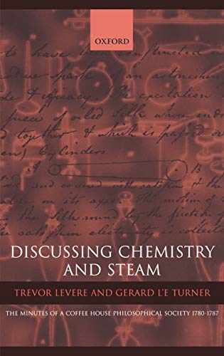 9780198515302: Discussing Chemistry and Steam: The Minutes of a Coffee House Philosophical Society 1780-1787