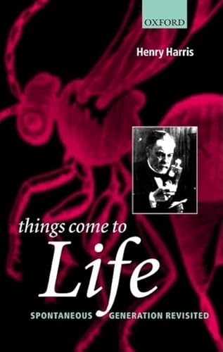 9780198515388: Things Come to Life: Spontaneous Generation Revisited