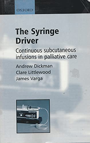 Imagen de archivo de The Syringe Driver : Continuous Subcutaneous Infusions in Palliative Care a la venta por Better World Books
