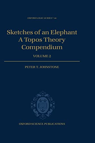 Beispielbild fr Sketches of an Elephant: A Topos Theory Compendium: Volume 2 (Oxford Logic Guides) zum Verkauf von BooksRun