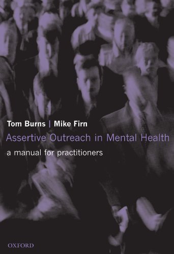 Assertive Outreach in Mental Health: A Manual for Practitioners (Oxford Medical Publications) (9780198516156) by Burns, Tom; Firn, Mike