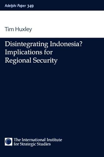 Stock image for Disintegrating Indonesia?: Implications for Regional Security (Adelphi series) for sale by Chiron Media