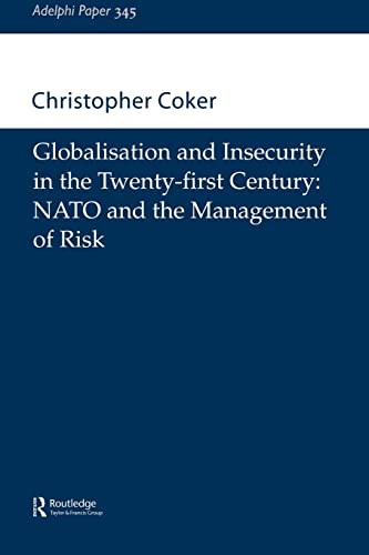 Stock image for Globalisation and Insecurity in the Twenty-First Century: NATO and the Management of Risk (Adelphi series) for sale by Chiron Media