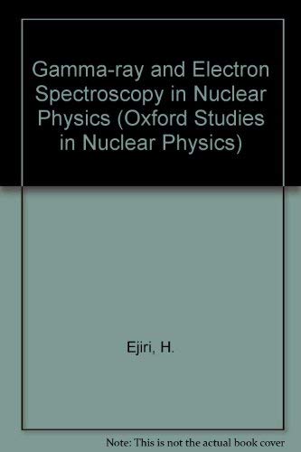 9780198517238: Gamma-Ray and Electron Spectroscopy in Nuclear Physics (Oxford Studies in Nuclear Physics)