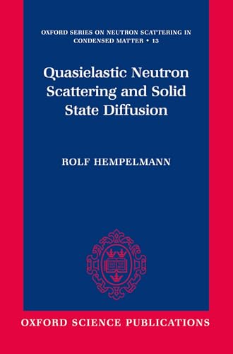 9780198517436: Quasielastic Neutron Scattering and Solid State Diffusion (Oxford Series on Neutron Scattering in Condensed Matter)