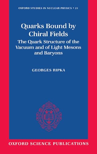 9780198517849: Quarks Bound by Chiral Fields: The Quark Structure of the Vacuum and of Light Mesons and Baryons: 21 (Oxford Studies in Nuclear Physics)