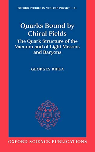 9780198517849: Quarks Bound by Chiral Fields: The Quark Structure of the Vacuum and of Light Mesons and Baryons: 21