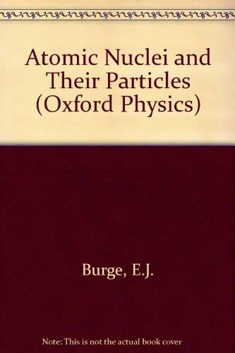 9780198518341: Atomic Nuclei and Their Particles