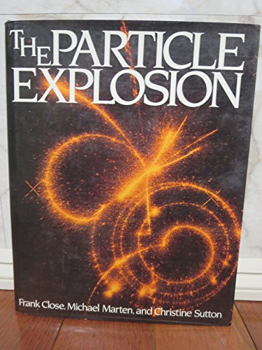 9780198519652: The Particle Explosion