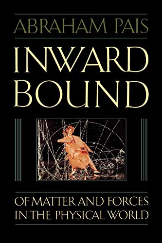 Imagen de archivo de Inward Bound: Of Matter and Forces in the Physical World a la venta por ThriftBooks-Dallas