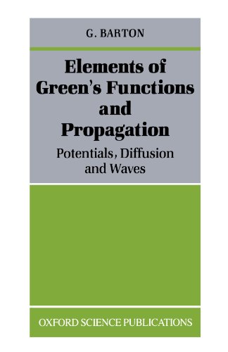 Elements of Green's Functions and Propagation: Potentials, Diffusion, and Waves [Reprint] (Oxford Science Publications) - Barton, G.