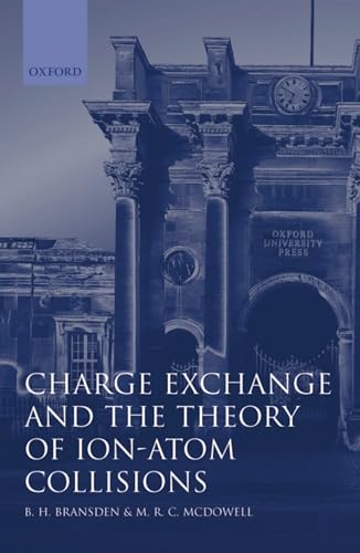 Imagen de archivo de Charge Exchange and the Theory of Ion-Atom Collisions (International Series of Monographs on Physics (82)) a la venta por Zubal-Books, Since 1961