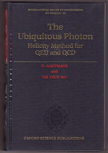 9780198520436: The Ubiquitous Photon: Helicity Method for QED and QCD: 80 (International Series of Monographs on Physics)