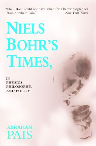 Beispielbild fr Niels Bohr's Times, : In Physics, Philosophy, and Polity zum Verkauf von Better World Books