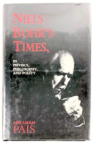 Beispielbild fr Niels Bohr's Times, : In Physics, Philosophy, and Polity zum Verkauf von Better World Books