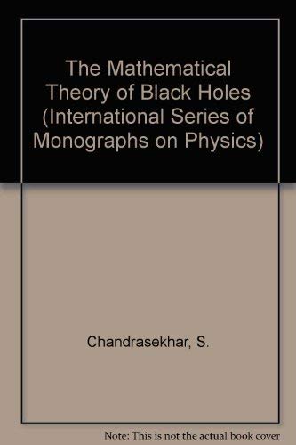 9780198520504: The Mathematical Theory of Black Holes: No.69 (International Series of Monographs on Physics)